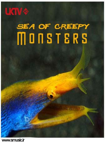 دانلود مستند جدید هیولاهای عجیب دریا Sea Of Creepy Monsters 2013